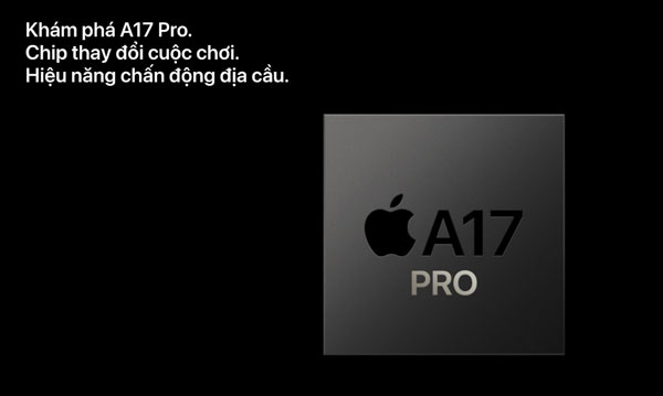 iPhone 15 Pro dùng chip A17 Pro với nhiều nâng cấp mạnh mẽ